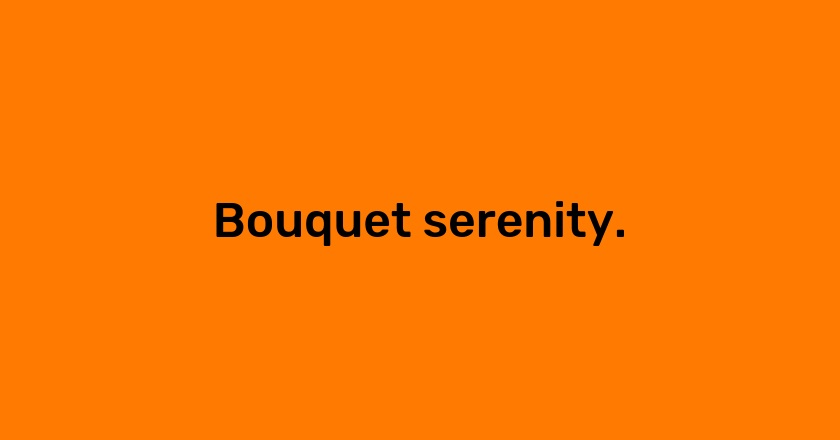 Bouquet serenity.