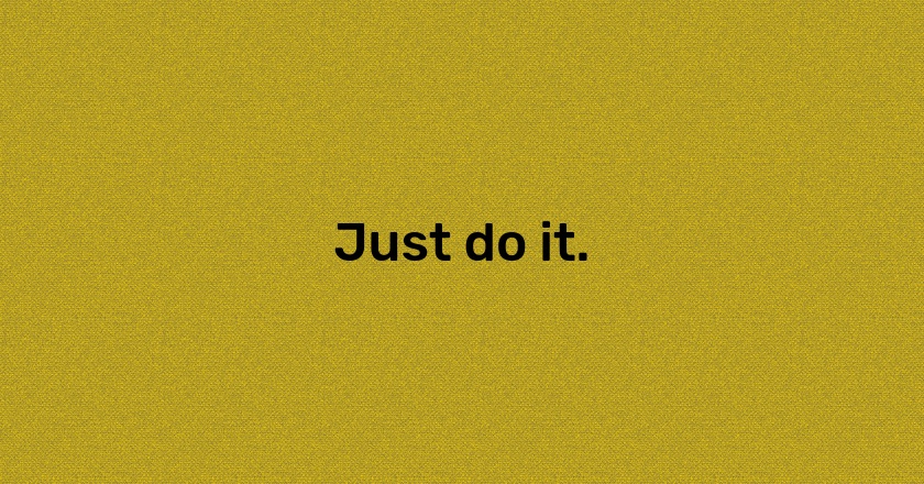 Just do it.