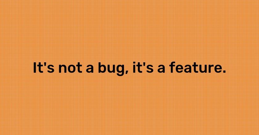 It's not a bug, it's a feature.