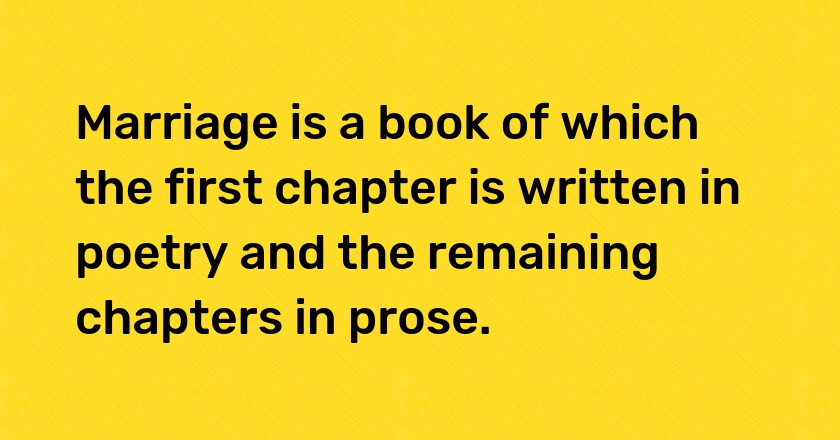 Marriage is a book of which the first chapter is written in poetry and the remaining chapters in prose.