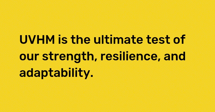 UVHM is the ultimate test of our strength, resilience, and adaptability.